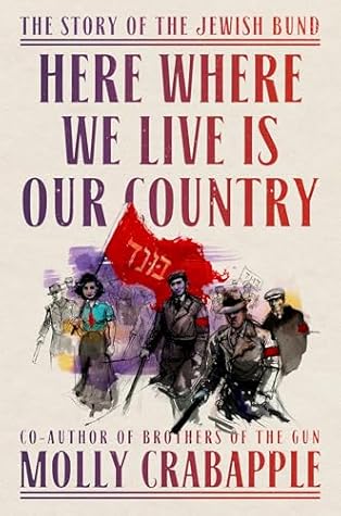 Cover of Here Where We Live Is Our Country: The Story of the Jewish Bund