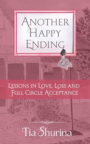 Another Happy Ending: Lessons in Love, Loss, and Full-Circle Acceptance (Kindle Edition)