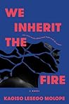 We Inherit the Fire