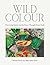 Wild Colour – Discovering Matisse and the Fauves Through Pict... by Michelle Morrow