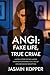 ANGI: FAKE LIFE, TRUE CRIME...