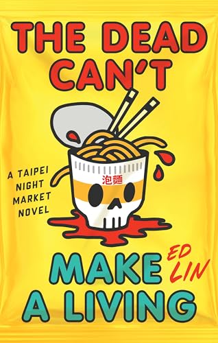 The Dead Can't Make a Living (A Taipei Night Market Novel)