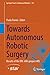 Towards Autonomous Robotic Surgery: Results of the ERC-ADG project ARS (Springer Tracts in Advanced Robotics, 161)
