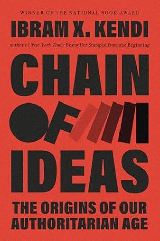 Chain of Ideas: The Origins of Our Authoritarian Age