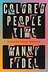 Book cover for Colored People Time: A Case for (Casual) Rebellion