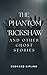 The Phantom 'Rickshaw, and ...