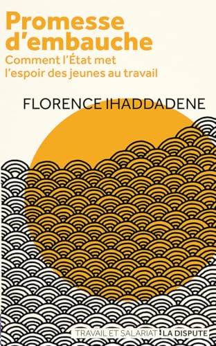 Promesse d'embauche: Comment l'État met l'espoir des jeunes au travail (Paperback)