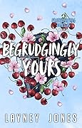 Begrudgingly Yours
