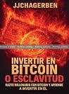 PRUEBA: Invertir en Bitcoin o Esclavitud: Hazte millonario con Bitcoin y aprende a invertir en él