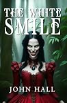 The White Smile: The Legend of La Muelona The White Smile: The Legend of La Muelona