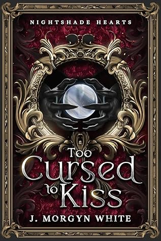 Too Cursed to Kiss : Urban Fantasy Monster Romance (Nightshade Hearts Standalone Series, #1)