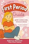 The Complete First Period Guide: Everything Girls Need to Know to Feel Confident, Calm, and Ready for Their First Period (Know your body & mind)
