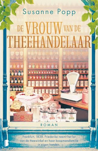 De vrouw van de theehandelaar: Frankfurt, 1838. Friederike neemt het lot van de theewinkel en haar koopmansfamilie in eigen handen. (Dutch Edition)
