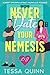 Never Date Your Nemesis by Tessa Quinn