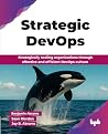 Strategic DevOps: Strategically scaling organizations through effective and efficient DevOps culture (English Edition) Strategic DevOps: Strategically scaling organizations through effective and efficient DevOps culture (English Edition)