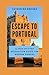 ESCAPE TO PORTUGAL: A Step-...