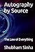 Autography by Source: The Law of Everything
