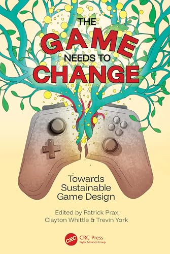 The Game Needs to Change: Towards Sustainable Game Design (Paperback)
