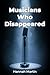 Musicians Who Disappeared