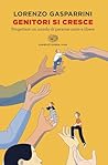 Genitori si cresce by Lorenzo Gasparrini