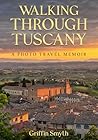 Walking Through Tuscany: A Photo Travel Memoir on the Via Francigena