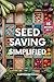 Seed Saving Simplified: A B...