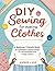 Diy Sewing For Making Clothes by Amber Lane