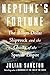 Neptune’s Fortune: The Billion-Dollar Shipwreck and the Ghosts of the Spanish Empire, from the Bestselling Author
