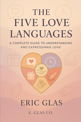 The Five Love Languages: A Complete Guide to Understanding and Expressing Love (Paperback)