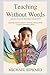 Teaching without words: Learning tools for the nonverbal Autistic Mind: Learning Without Speech, Growing Without Limits: Tools for Nonverbal Autistics