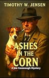 Ashes In The Corn: A Joe Cavanough Mystery