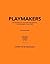 Playmakers: The Inside Stories of 30 Iconic Videogames, From Pong to Baldur’s Gate 3