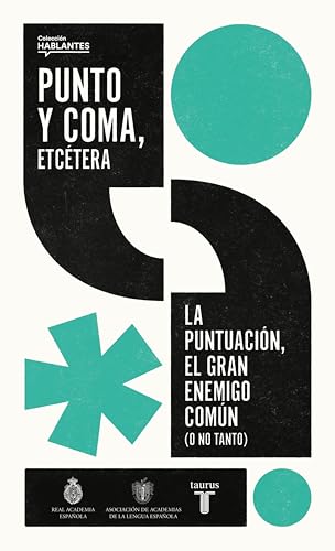 Punto y coma, etcétera: La puntuación, el gran enemigo común (o no tanto) (Spanish Edition)
