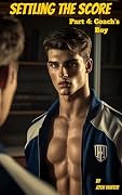 Settling the Score — Part 4: Coach’s Boy: A Gritty Dark MM Forbidden Sports Romance