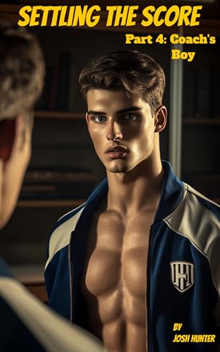 Settling the Score — Part 4: Coach’s Boy: straight-to-gay enemies-to-lovers MM dark romance (Kindle Edition)