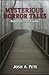 Mysterious Horror Tales: Based On True Events