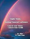 Single Moms: Building Financial Confidence: Control Your Money Control Your Credit