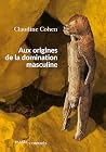 Aux origines de la domination masculine (French Edition) Aux origines de la domination masculine (French Edition)