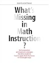 What's Missing in Math Instruction?: Test preparation and classroom strategies that show students how to apply what they know in meaningful ways What's Missing in Math Instruction?: Test preparation and classroom strategies that show students how to apply what they know in meaningful ways