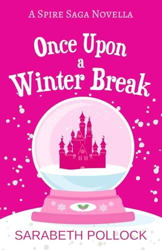 Once Upon a Winter Break: A Spire Saga Novella (Paperback)