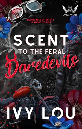 Scent to the Feral Daredevils: A Standalone Why Choose Romance (The Eros Institute Omegaverse Book 3)
