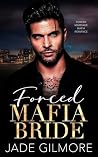 Book cover for Forced Mafia Bride: A Forced Marriage Mafia Romance