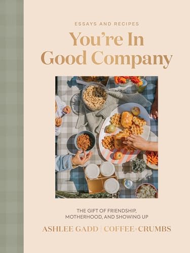 You're In Good Company: The Gift of Friendship, Motherhood, and Showing Up (Hardcover)