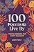 100 Poems to Live By: Poeti...