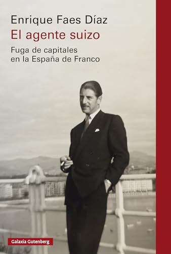 El agente suizo: Fuga de capitales en la España de Franco (Paperback)