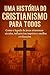 Uma história do cristianism...