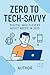 Zero to Tech-Savvy