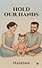 Hold Our Hands: