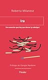 Ira: Una emoción que hay que domar (y cabalgar) | La ira desempeña un papel adaptativo muy relevante para nuestra supervivencia. (Spanish Edition)