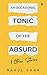 An Occasional Tonic of the Absurd & Other Stories by Rahul Chak